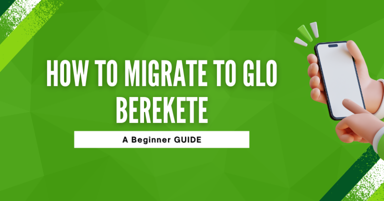 How To Migrate To Glo Berekete | A Ultimate Guide