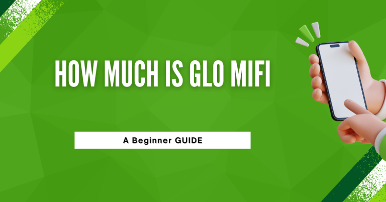 How Much Is GLO MiFi | A Comprehensive Guide
